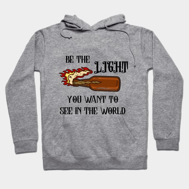 Be the light you want to see in the world Hoodie by onemoremask